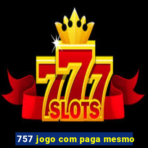 757 jogo com paga mesmo